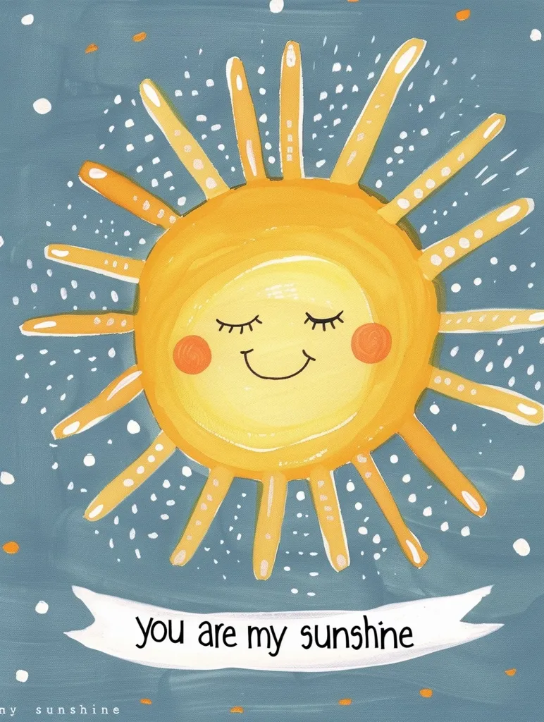 The image features a cartoon sun with a smiling face and closed eyes, surrounded by white dots against a blue background. A banner at the bottom reads, "You are my sunshine." The image is cheerful and evokes feelings of warmth and happiness.